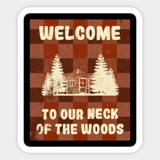 Welcome to Our Neck of the Woods Sticker